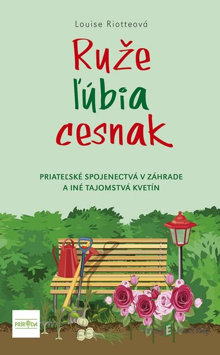 Ruže ľúbia cesnak - Louise Riotte Ruže ľúbia cesnak - Louise Riotte