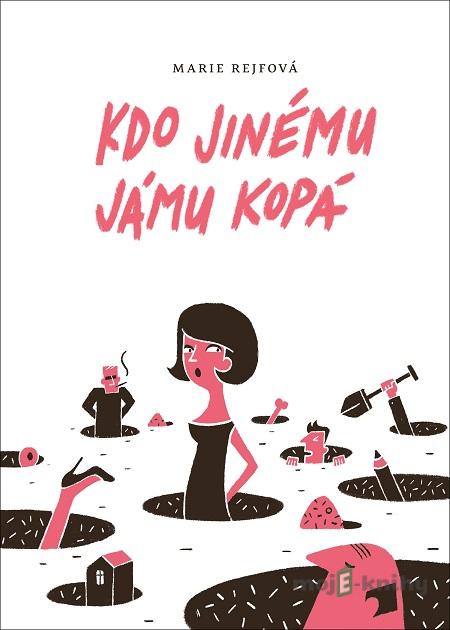 Kdo jinému jámu kopá - Marie Rejfová Kdo jinému jámu kopá - Marie Rejfová