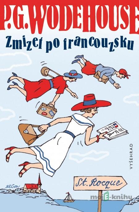 Zmizet po francouzsku - Pelham Grenville Wodehouse Zmizet po francouzsku - Pelham Grenville Wodehouse
