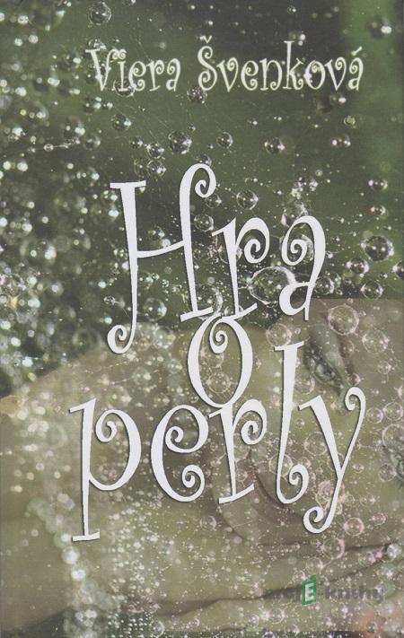 Hra o perly - Viera Švenková Hra o perly - Viera Švenková