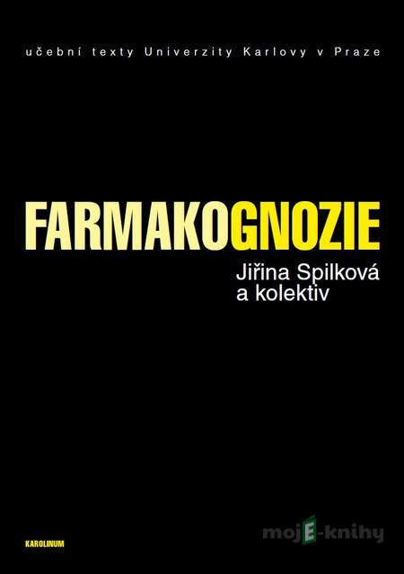 Farmakognozie - Jiřina Spilková a kolektiv Farmakognozie - Jiřina Spilková a kolektiv