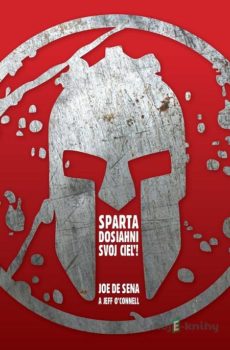 Sparta - Dosiahni svoj cieľ! - Joe De Sena, Jeff O'Connell