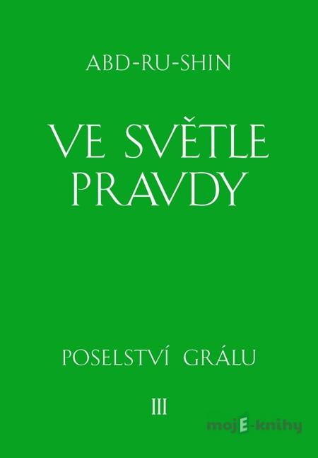 Ve světle Pravdy - 3. svazek - Abd-ru-shin Ve světle Pravdy - 3. svazek - Abd-ru-shin
