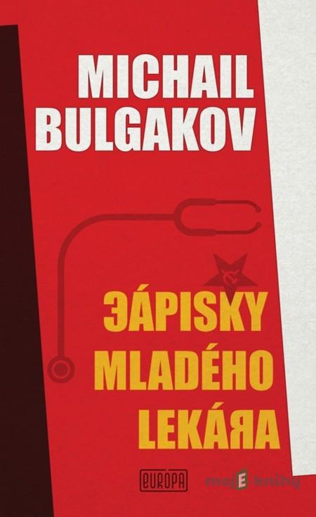 Zápisky mladého lekára - Michail Bulgakov Zápisky mladého lekára - Michail Bulgakov