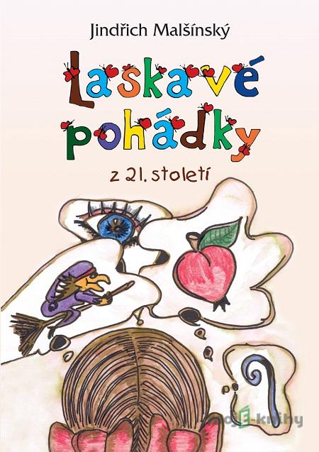 Laskavé pohádky z 21. století - Jindřich Malšínský Laskavé pohádky z 21. století - Jindřich Malšínský
