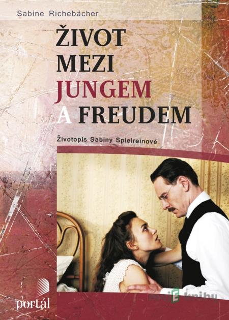 Život mezi Jungem a Freudem - Sabine Richebächer Život mezi Jungem a Freudem - Sabine Richebächer