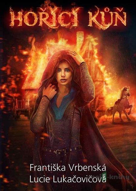 Hořící kůň - Lucie Lukačovičová, Františka Vrbenská Hořící kůň - Lucie Lukačovičová, Františka Vrbenská