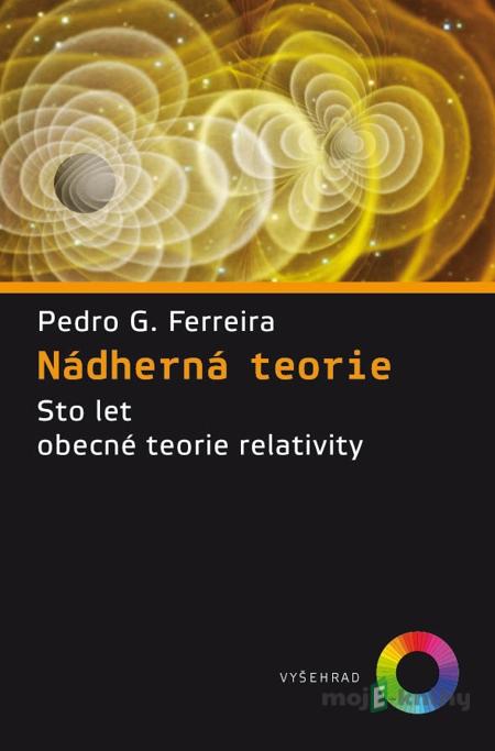 Nádherná teorie - Pedro G. Ferreira Nádherná teorie - Pedro G. Ferreira