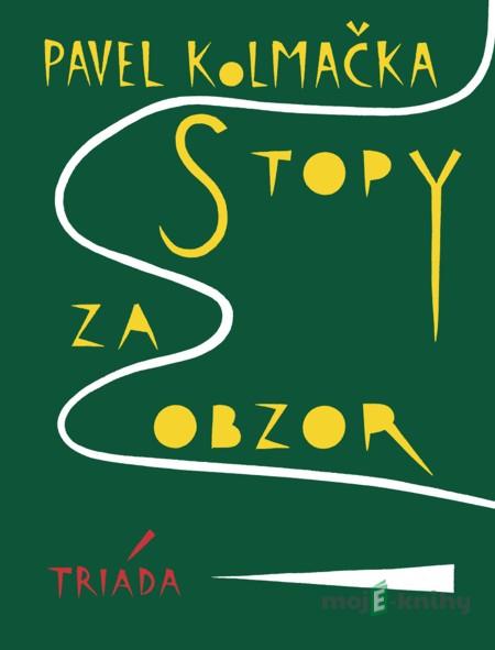 Stopy za obzor - Pavel Kolmačka Stopy za obzor - Pavel Kolmačka