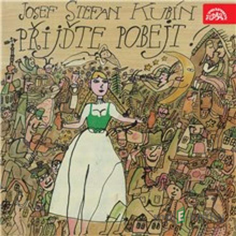 Přijďte pobejt - Josef Štefan Kubín Přijďte pobejt - Josef Štefan Kubín