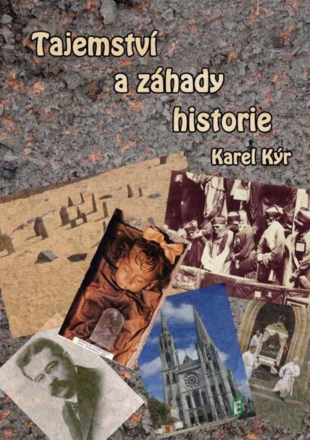 Tajemství a záhady historie - Karel Kýr Tajemství a záhady historie - Karel Kýr