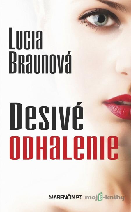 Desivé odhalenie - Lucia Braunová Desivé odhalenie - Lucia Braunová