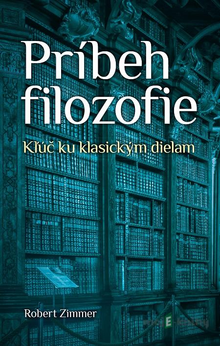 Príbeh filozofie - Robert Zimmer Príbeh filozofie - Robert Zimmer