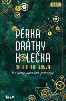 Pérka, drátky, kolečka - Martina Málková