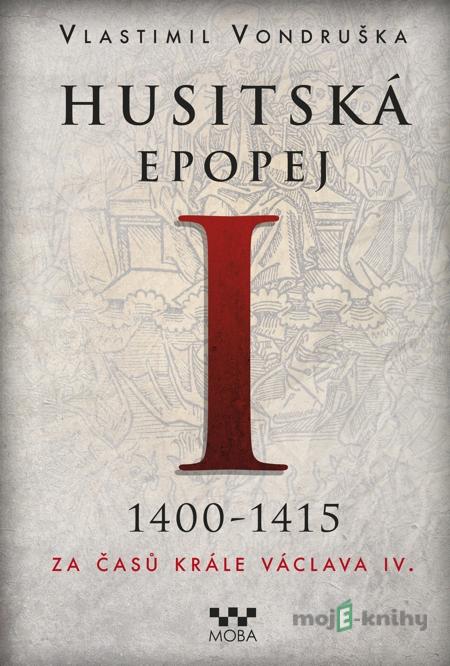 Husitská epopej I. - Vlastimil Vondruška Husitská epopej I. - Vlastimil Vondruška