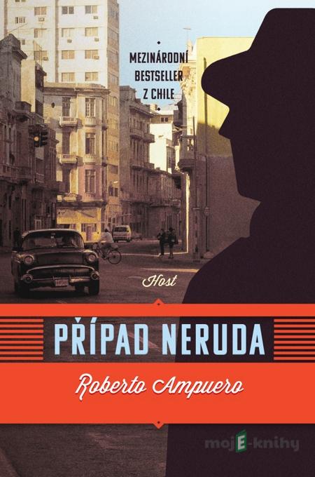 Případ Neruda - Roberto Ampuero Případ Neruda - Roberto Ampuero