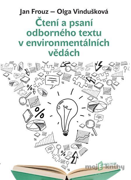 Čtení a psaní odborného textu v environmentálních vědách - Jan Frouz, Olga Vindušková Čtení a psaní odborného textu v environmentálních vědách - Jan Frouz, Olga Vindušková