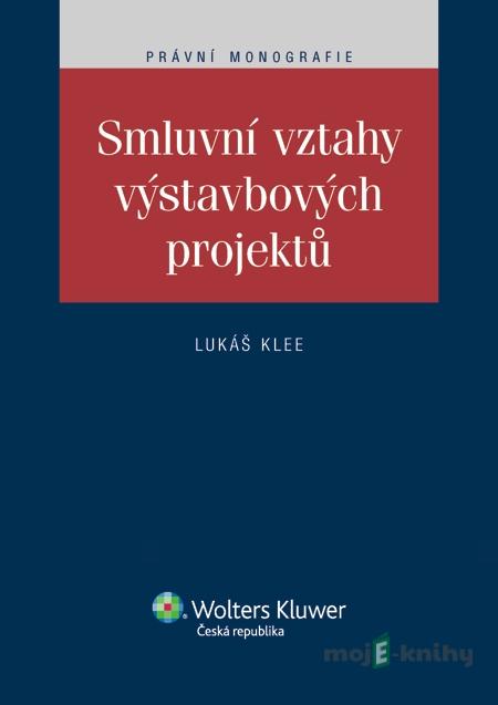 Smluvní vztahy výstavbových projektů - Lukáš Klee Smluvní vztahy výstavbových projektů - Lukáš Klee