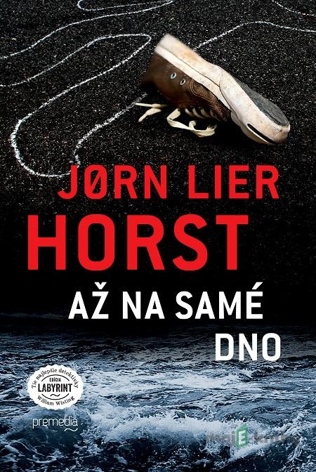 Až na samé dno - Jørn Lier Horst Až na samé dno - Jørn Lier Horst