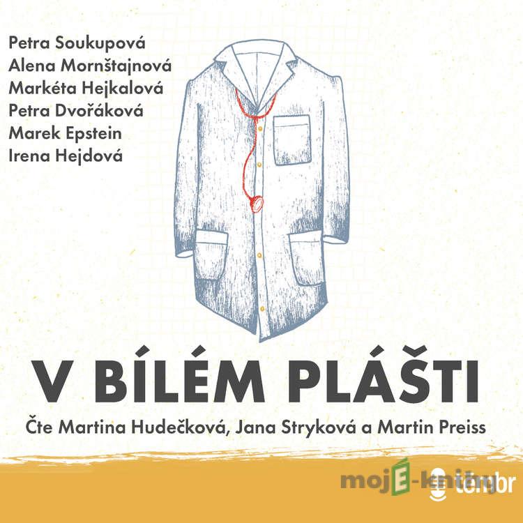 V bílém plášti - Petra Soukupová,Alena Mornštajnová,Petra Dvořáková,Irena Dousková,Marek Epstein,Irena Hejdová,Markéta Hejkalová V bílém plášti - Petra Soukupová,Alena Mornštajnová,Petra Dvořáková,Irena Dousková,Marek Epstein,Irena Hejdová,Markéta Hejkalová