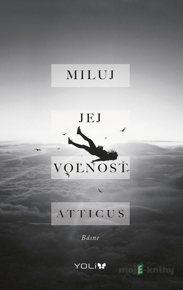 Miluj jej voľnosť - Atticus Miluj jej voľnosť - Atticus
