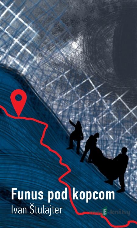 Funus pod kopcom - Ivan Štulajter Funus pod kopcom - Ivan Štulajter