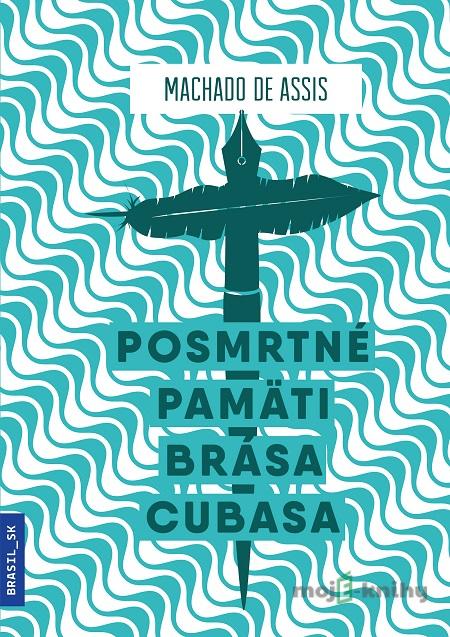 Posmrtné pamäti Brása Cubasa - Machado de Assis Posmrtné pamäti Brása Cubasa - Machado de Assis