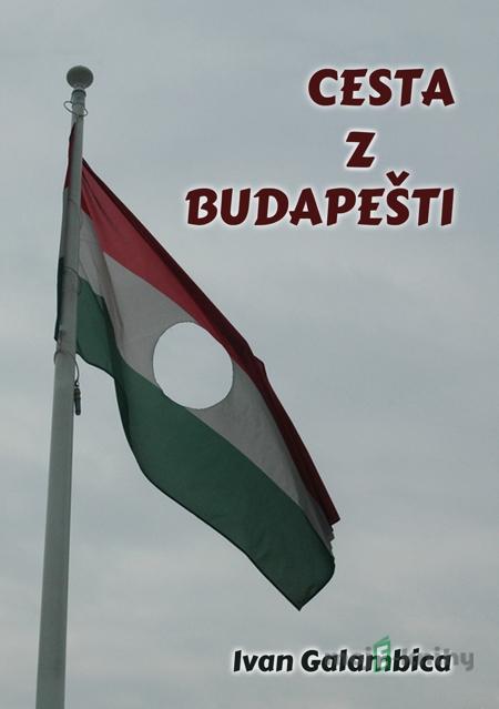 Cesta z Budapešti - Ivan Galambica Cesta z Budapešti - Ivan Galambica