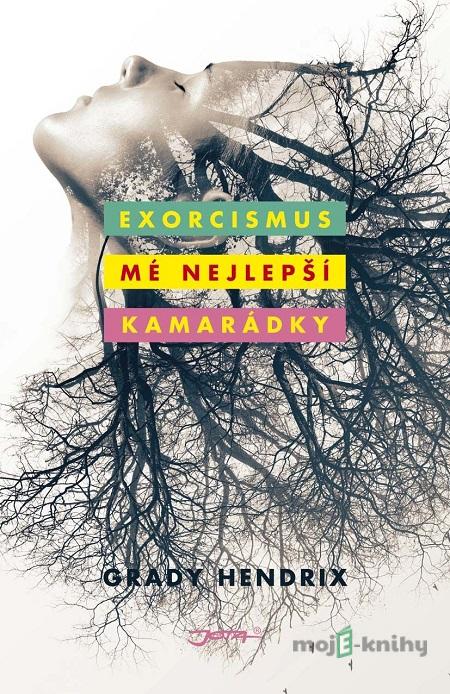 Exorcismus mé nejlepší kamarádky - Grady Hendrix Exorcismus mé nejlepší kamarádky - Grady Hendrix