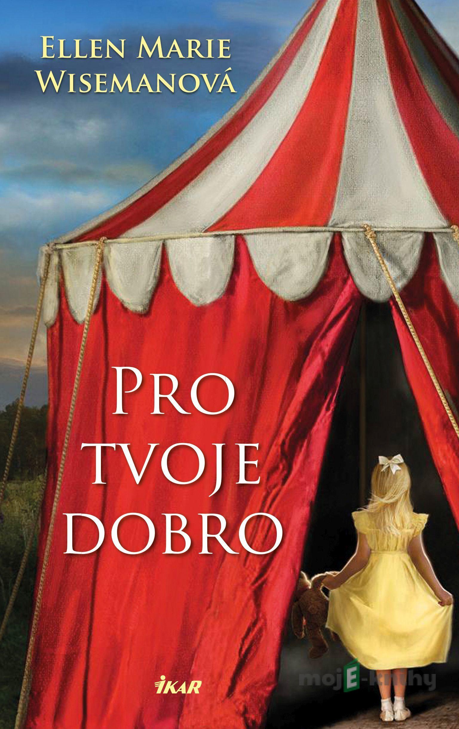 Pro tvoje dobro - Ellen Marie Wiseman Pro tvoje dobro - Ellen Marie Wiseman