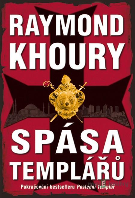 Spása templářů - Raymond Khoury Spása templářů - Raymond Khoury