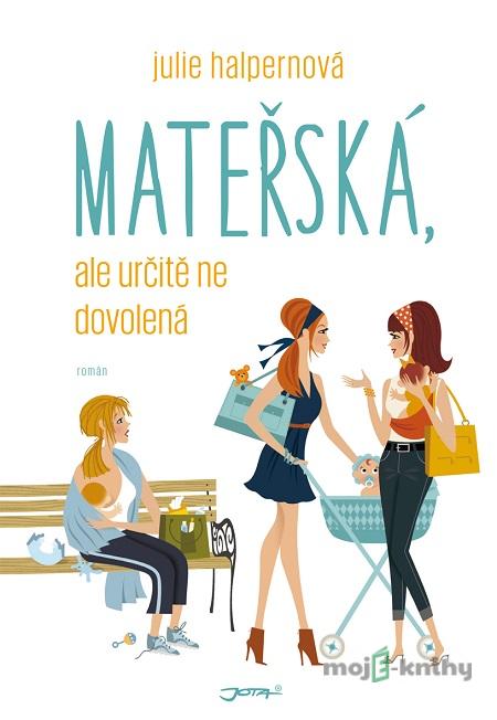 Mateřská, ale určitě ne dovolená - Julie Halpern Mateřská, ale určitě ne dovolená - Julie Halpern