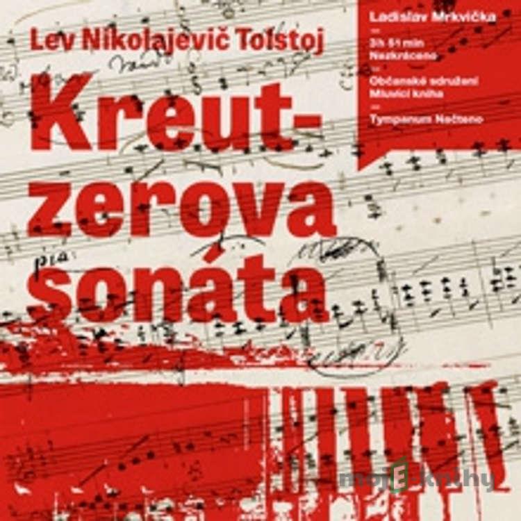 Kreutzerova sonáta - Lev Nikolajevič Tolstoj Kreutzerova sonáta - Lev Nikolajevič Tolstoj