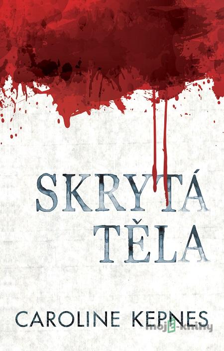 Skrytá těla - Caroline Kepnes Skrytá těla - Caroline Kepnes
