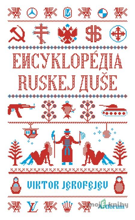 Encyklopédia ruskej duše - Viktor Jerofejev Encyklopédia ruskej duše - Viktor Jerofejev