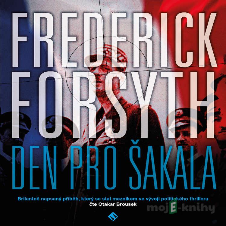 Den pro Šakala - Frederick Forsyth Den pro Šakala - Frederick Forsyth