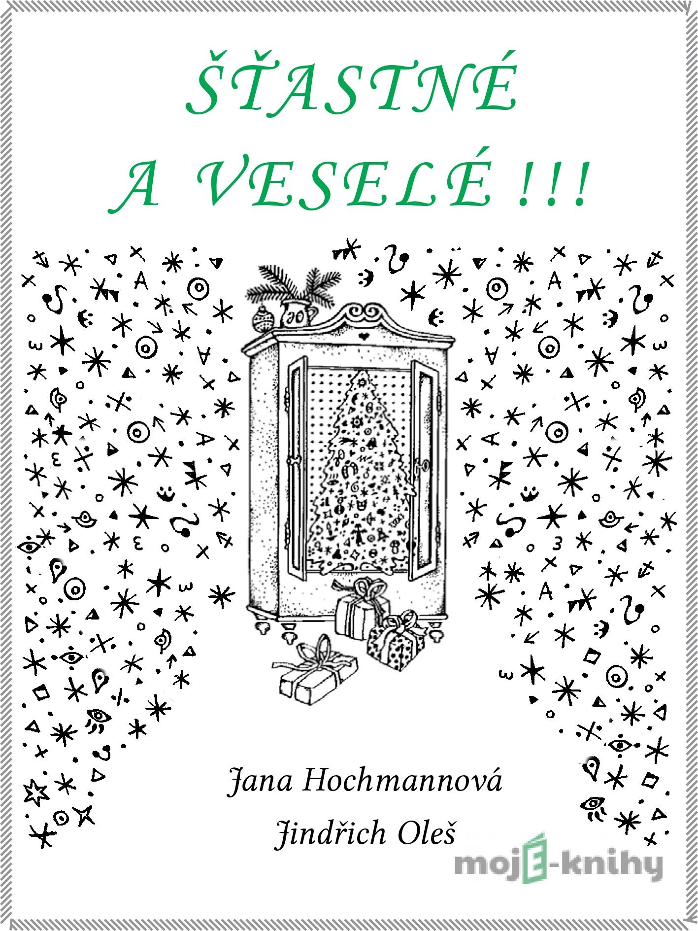 Šťastné a veselé!!! - Jana Hochmannová Šťastné a veselé!!! - Jana Hochmannová