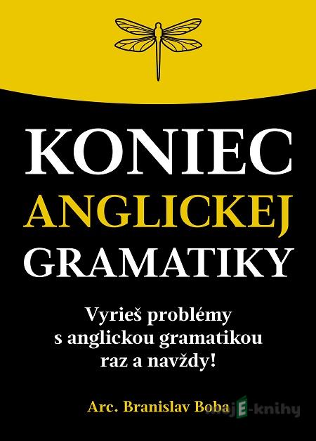 Koniec anglickej gramatiky - Arc. Branislav Boba Koniec anglickej gramatiky - Arc. Branislav Boba