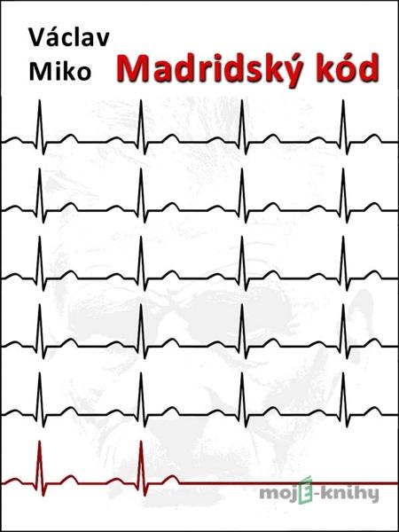 Madridský kód - Václav Miko Madridský kód - Václav Miko