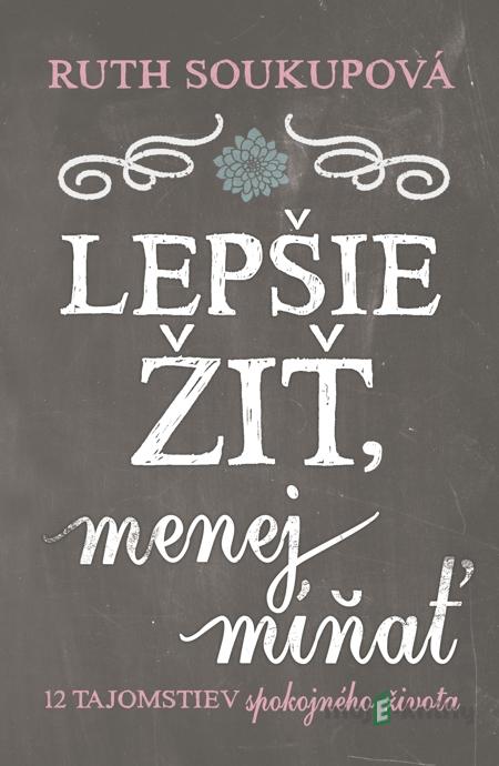 Lepšie žiť, menej míňať - Ruth Soukopá Lepšie žiť, menej míňať - Ruth Soukopá