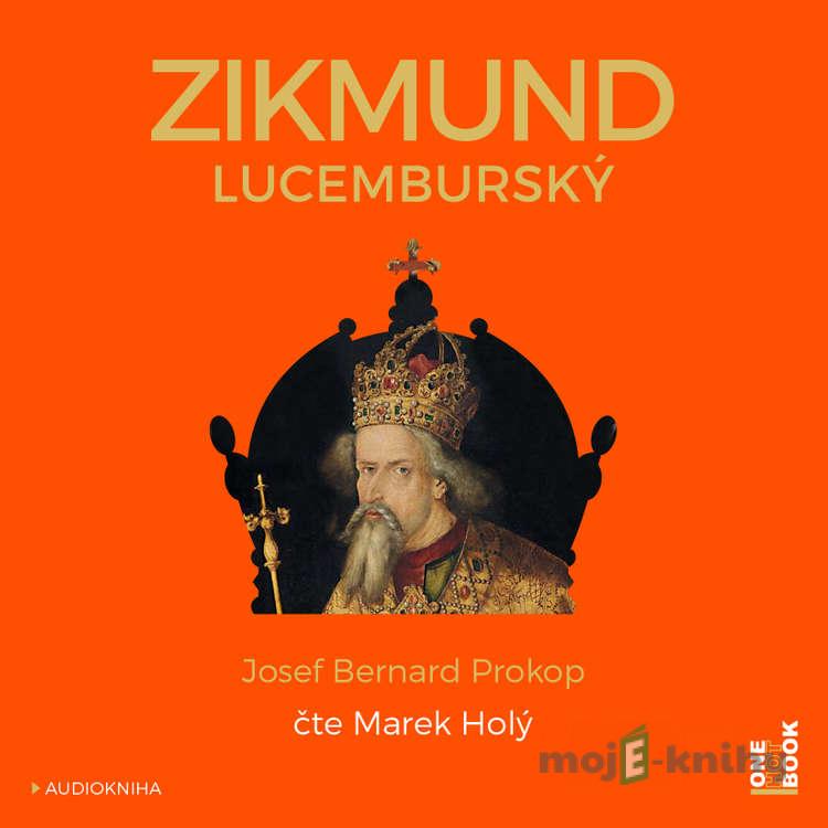 Zikmund Lucemburský - Josef Bernard Prokop Zikmund Lucemburský - Josef Bernard Prokop