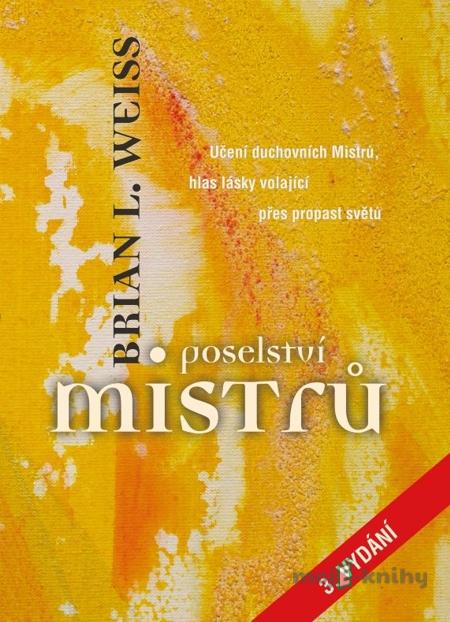 Poselství mistrů - Brian L. Weiss Poselství mistrů - Brian L. Weiss