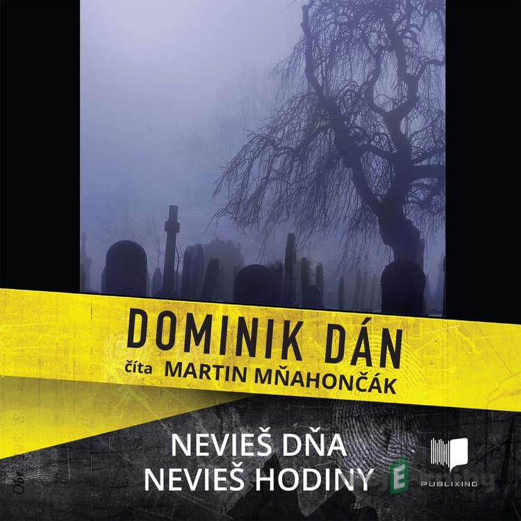 Nevieš dňa, nevieš hodiny - Dominik Dán Nevieš dňa, nevieš hodiny - Dominik Dán