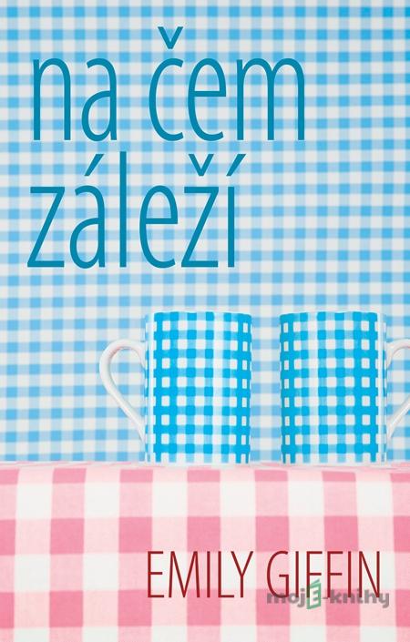 Na čem záleží - Emily Giffin Na čem záleží - Emily Giffin