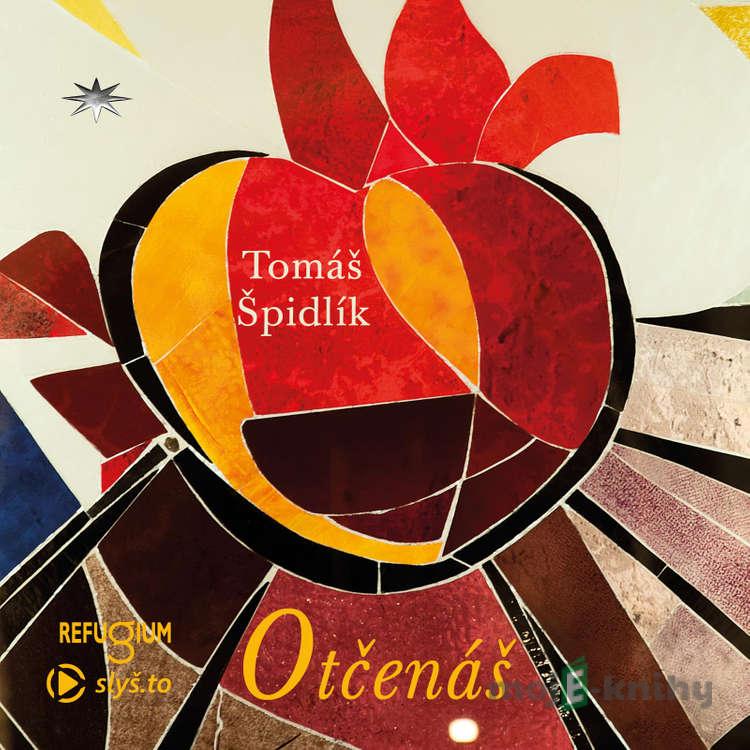 Otčenáš - Tomáš Špidlík Otčenáš - Tomáš Špidlík