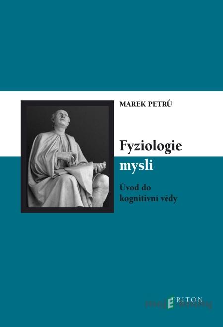 Fyziologie mysli - Marek Petrů Fyziologie mysli - Marek Petrů