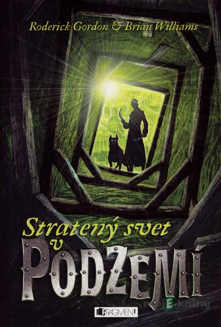 Podzemie – Stratený svet v Podzemí - Roderick Gordon, Brian Williams Podzemie – Stratený svet v Podzemí - Roderick Gordon, Brian Williams