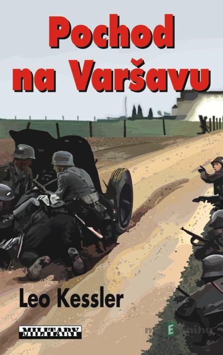 Pochod na Varšavu - Leo Kessler Pochod na Varšavu - Leo Kessler