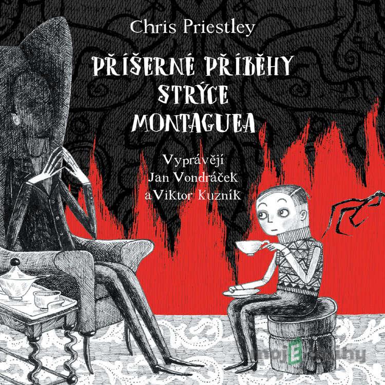 Příšerné příběhy strýce Montaguea - Chris Priestley Příšerné příběhy strýce Montaguea - Chris Priestley