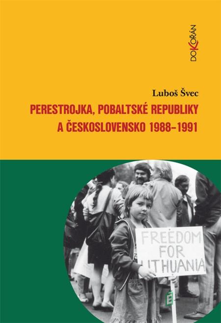 Perestrojka, pobaltské republiky a Československo 1988-1991 - Luboš Švec Perestrojka, pobaltské republiky a Československo 1988-1991 - Luboš Švec